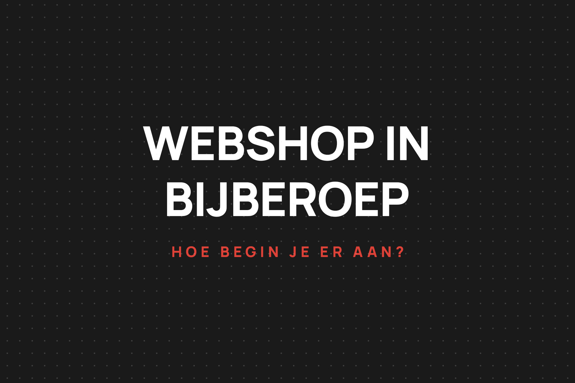 webshop starten in bijberoep